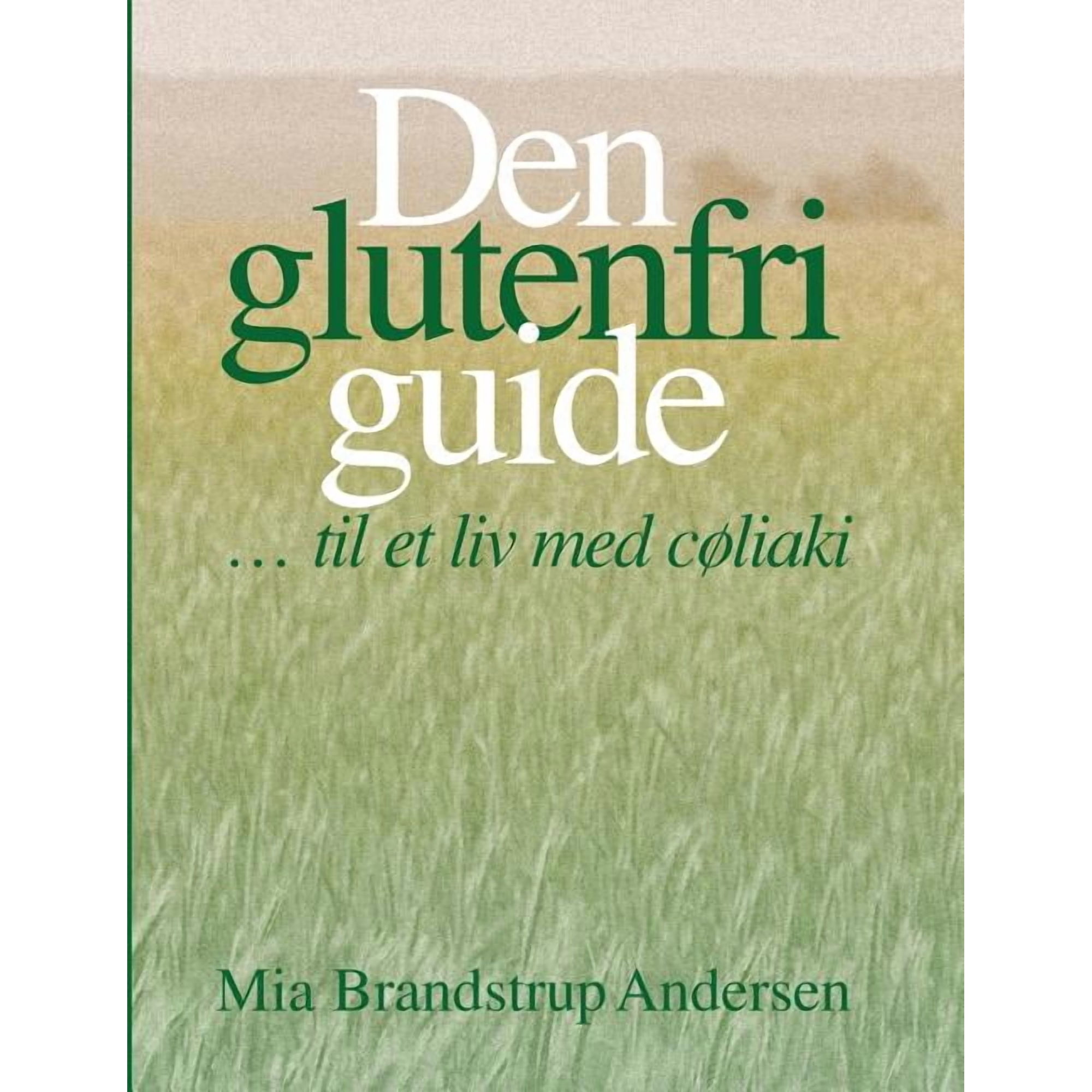 Den glutenfri guide: ... til et liv med c&Atilde;&cedil;liaki (Paperback)