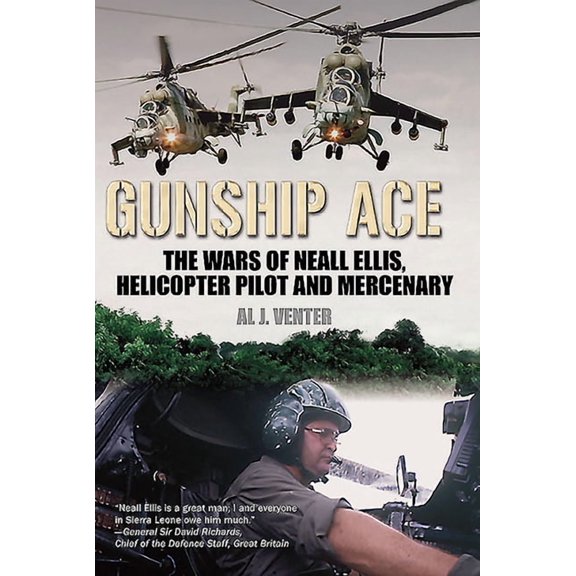Gunship Ace: The Wars of Neall Ellis, Helicopter Pilot and Mercenary (Paperback)