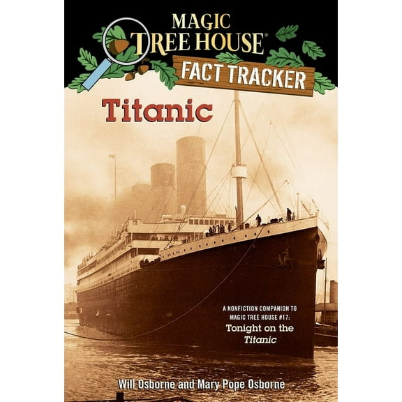 Magic Tree House Fact Tracker Titanic: A Nonfiction Companion to Magic Tree House #17: Tonight on the Titanic, Book 07, (Paperback)