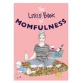 thumbnail image 1 of Pre-Owned Little Book of Momfulness (Flexibound) 1846015588 9781846015588, 1 of 1