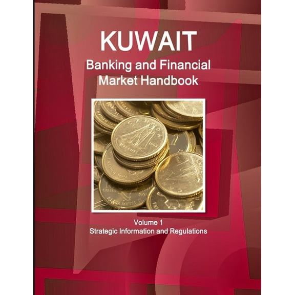 Kuwait Banking and Financial Market Handbook Volume 1 Strategic Information and Regulations (Paperback)