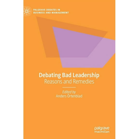 Palgrave Debates in Business and Managem Debating Bad Leadership: Reasons and Remedies, (Hardcover)