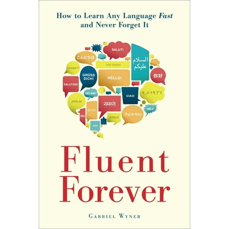 Fluent Forever : How to Learn Any Language Fast and Never Forget