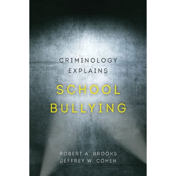 Criminology Explains Criminology Explains School Bullying: Volume 2, Book 2, (Paperback)
