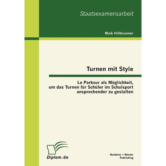 Turnen mit Style: Le Parkour als Möglichkeit, um das Turnen für Schüler im Schulsport ansprechender zu gestalten, (Paperback)
