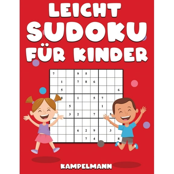 Leicht Sudoku für Kinder: 200 einfache Sudokus mit Anleitungen und Lösungen - Großdruck (Paperback)