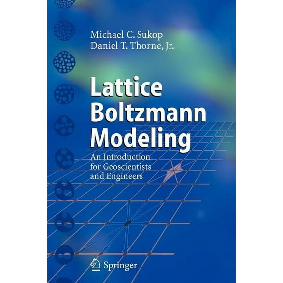 Lattice Boltzmann Modeling: An Introduction for Geoscientists and Engineers, (Paperback)