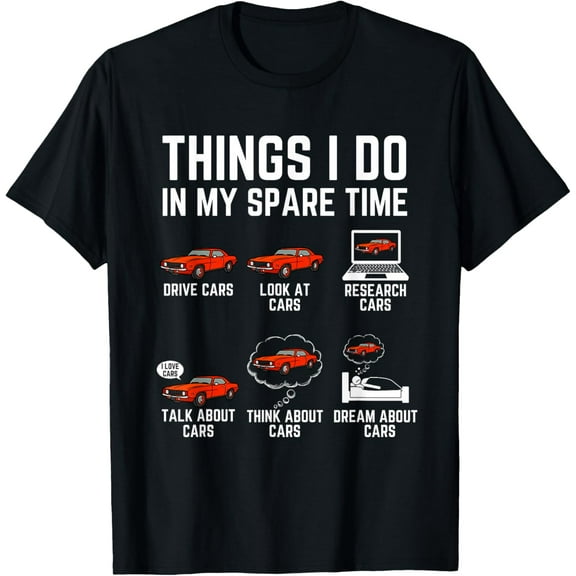 Things I Do In My Spare Time Funny Car Enthusiast Car Lover Mens T-Shirt