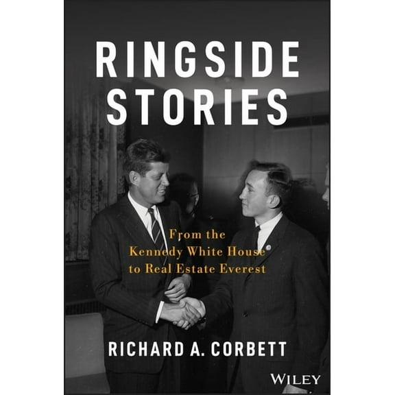 Ringside Stories: From the Kennedy White House to Real Estate Everest (Hardcover)
