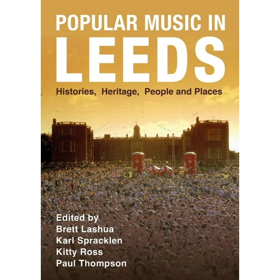 Urban Music Studies Popular Music in Leeds: Histories, Heritage, People and Places, (Hardcover)
