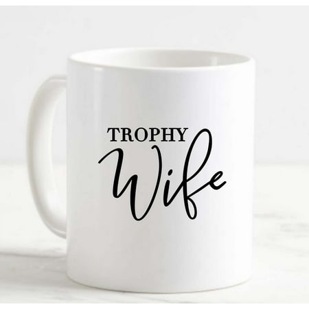 

Coffee Mug Trophy Wife Funny Married Couple Newlywed Taken Love White Cup Funny Gifts for work office him her