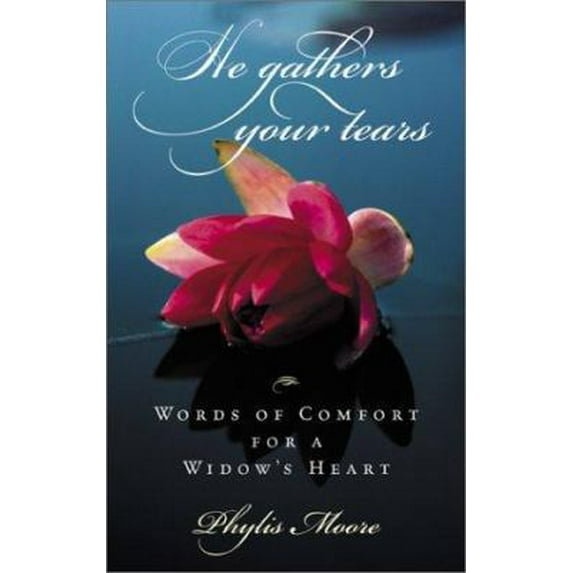 Pre-Owned He Gathers Your Tears: Words of Comfort for a Widow’s Heart (Hardcover) 0800717848 9780800717841