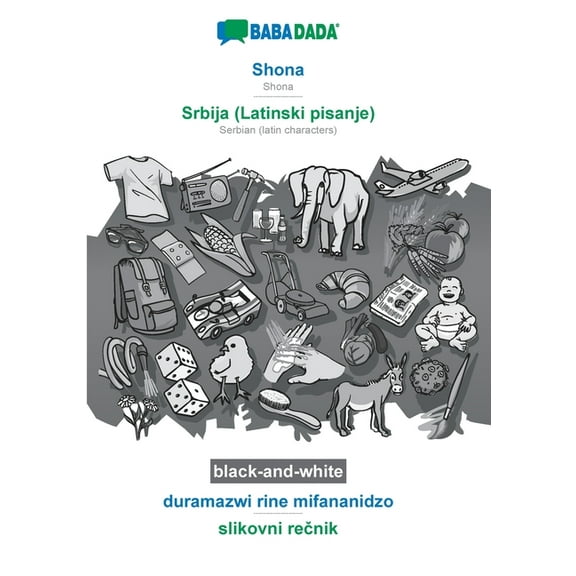 BABADADA black-and-white, Shona - Srbija (Latinski pisanje), duramazwi rine mifananidzo - slikovni rečnik : Shona - Serbian (latin characters), visual dictionary (Paperback)