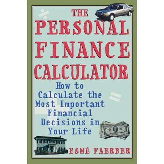 Pre-Owned The Personal Finance Calculator: How to Calculate the Most Important Financial Decisions in Your Life (Paperback) 0071393900 9780071393904