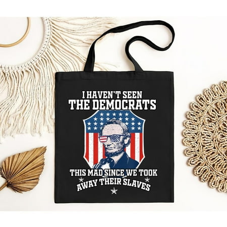 vintage NEW LIMITED I Haven t Seen The Democrats This Mad Since We Took Away Tote Bag-TH42727