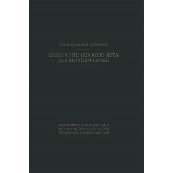 Pre-Owned Geschichte Der Rbe (Beta) ALS Kulturpflanze: Von Den ltesten Zeiten an Bis Zum Erscheinen Von Achard's Hauptwerk (Paperback)