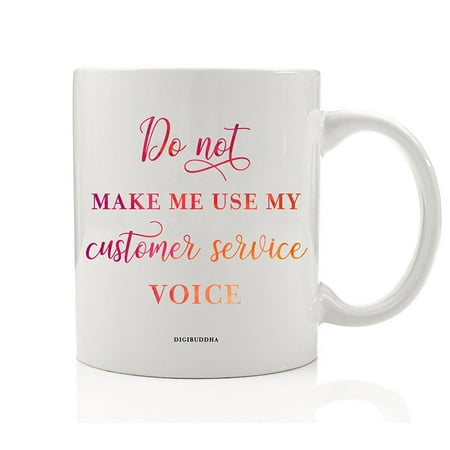 Funny Customer Service Mug 11oz Do Not Make Me Use My Customer Service Voice Gift for Representative Sarcastic Best Gifts Office Phone Rep Coworker Call Center Coffee Cup by Digibuddha (Best Phone Service To Call India)