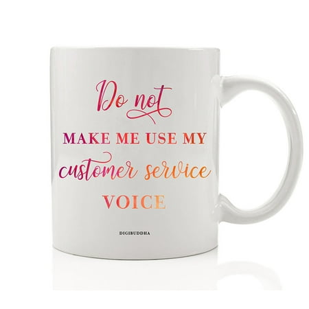 Funny Customer Service Mug 11oz Do Not Make Me Use My Customer Service Voice Gift for Representative Sarcastic Best Gifts Office Phone Rep Coworker Call Center Coffee Cup by Digibuddha (Best Home Telephone Service Provider)