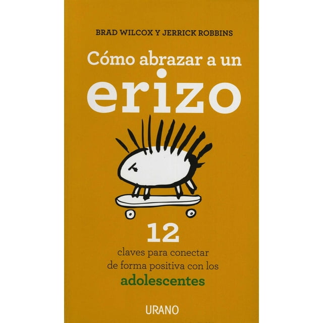 COMO ABRAZAR A UN ERIZO EDICIONES URANO BRAD WILCOX