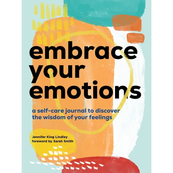 Embrace Your Emotions: A Self-Care Journal to Discover the Wisdom of Your Feelings (Paperback)