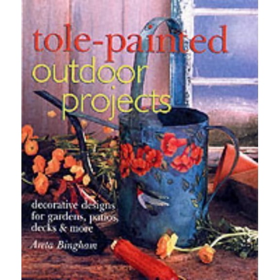 Pre-Owned Tole-Painted Outdoor Projects: Decorative Designs for Gardens, Patios, Decks & More, 9780806947358, 0806947357, Paperback,
