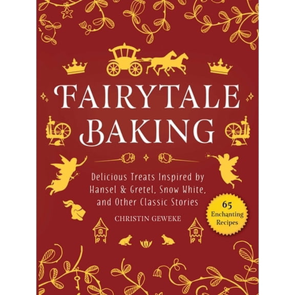 Pre-Owned Fairytale Baking: Delicious Treats Inspired by Hansel & Gretel, Snow White, and Other Classic Stories (Hardcover) 1510751815 9781510751811