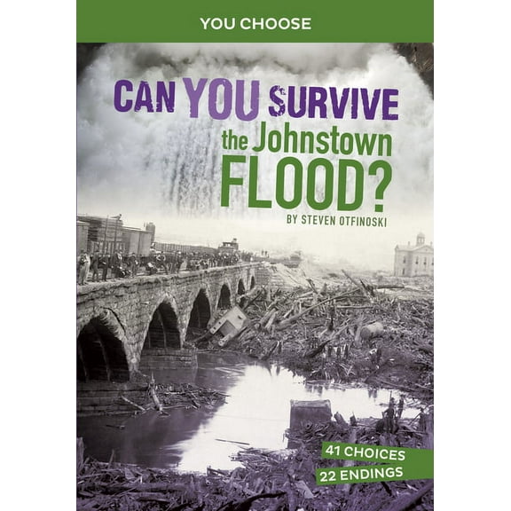 You Choose: Disasters in History Can You Survive the Johnstown Flood?: An Interactive History Adventure, (Hardcover)