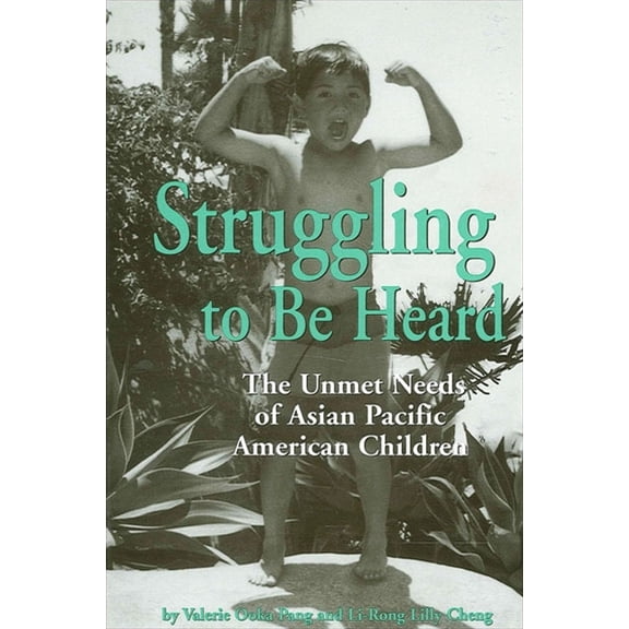 Suny Series, the Social Context of Educa Struggling To Be Heard: The Unmet Needs of Asian Pacific American Children, (Paperback)