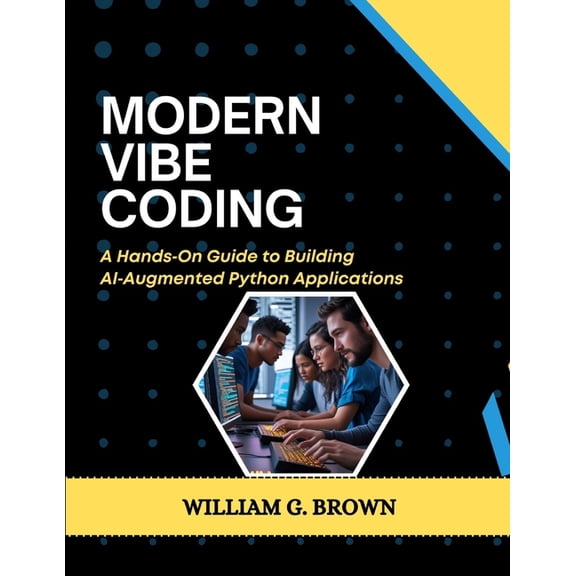 William's Et Others Web Development Modern Vibe Coding: A Hands-On Guide to Building AI-Augmented Python Applications, (Paperback)