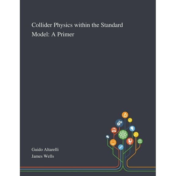 Collider Physics Within the Standard Model: A Primer (Paperback)