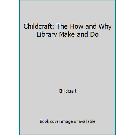 Pre-Owned Childcraft: The How and Why Library Make and Do (Paperback) 0716601826 9780716601821