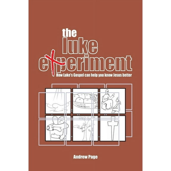 The Luke Experiment: How Luke's Gospel can help you know Jesus better (Paperback) by Andrew Page