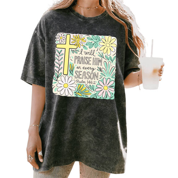 UNISHE I Will Praise Him In Every Season Psalm 146:2 Floral Christian Washed Short Sleeve Crew Neck T-Shirt