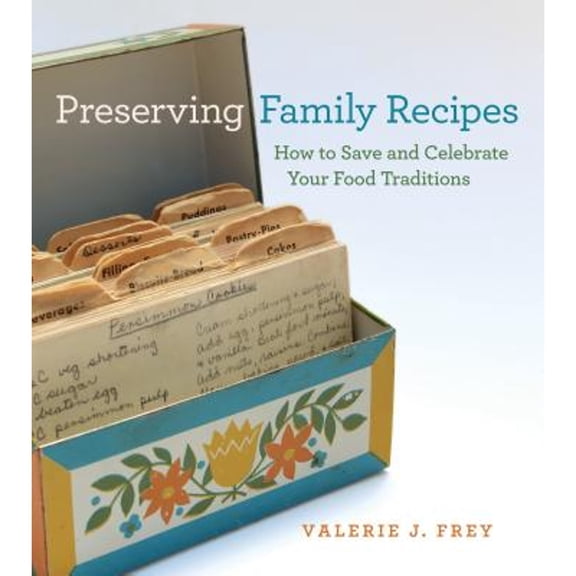 Pre-Owned Preserving Family Recipes: How to Save and Celebrate Your Food Traditions (Paperback) 0820330639 9780820330631