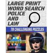 Large Print Word Search 78 Challenging Puzzles: Law Enforcement Themed Word Search Puzzle for Teens Adults and Seniors - Makes a Great Gift for Anyone Who Love Those Who Protect and Serve- (Paperback)