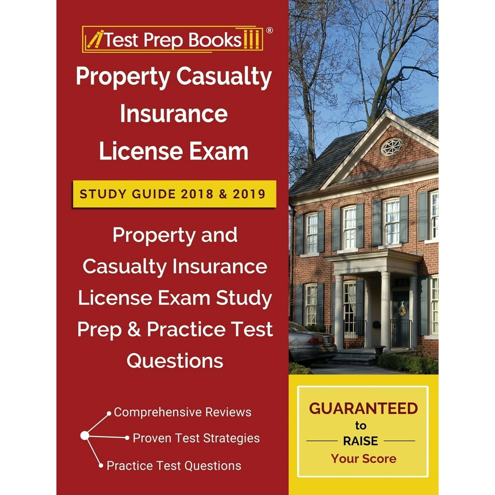 Property Casualty Insurance License Exam Study Guide 2018 & 2019 Property and Casualty