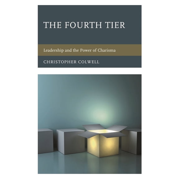 The Fourth Tier: Leadership and the Power of Charisma, (Paperback)