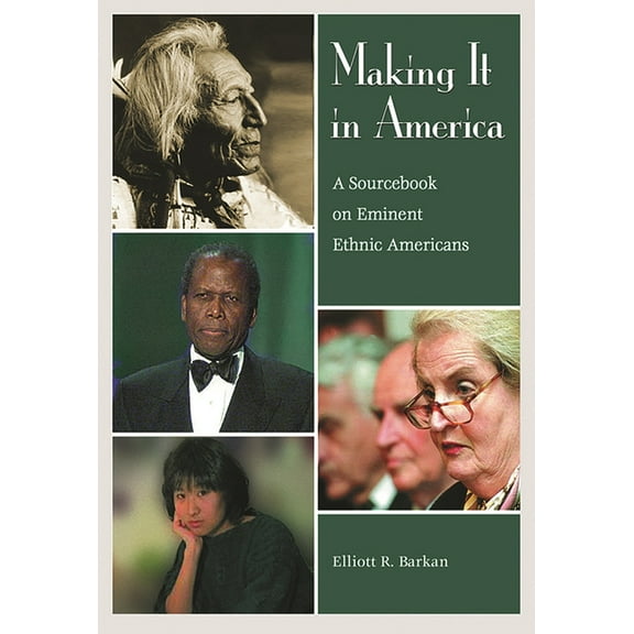 Making It in America: A Sourcebook on Eminent Ethnic Americans, (Hardcover)