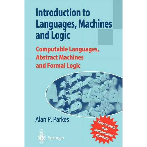 Introduction to Languages, Machines and Logic: Computable Languages, Abstract Machines and Formal Logic, (Paperback)