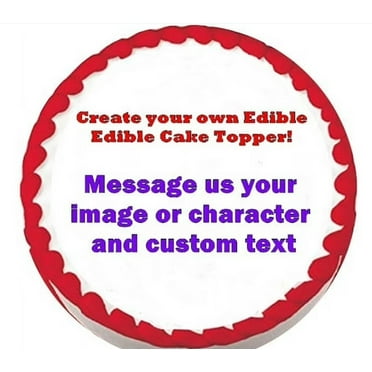 Design Your Own Edible Image Cake Topper 8" Round Frosting Sheet Edible Cake Topper You Add To Your Own Cake.
