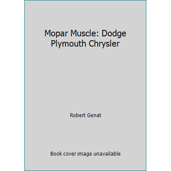 Pre-Owned Mopar Muscle: Dodge Plymouth Chrysler (Hardcover) 068137036X 9780681370364