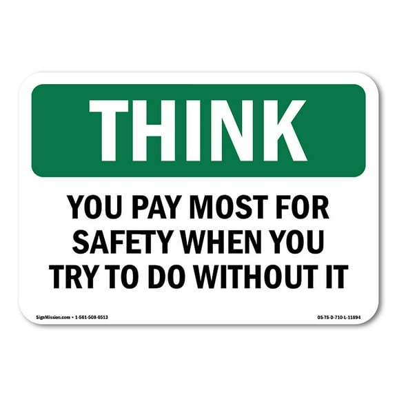 SignMission OS-TS-A-710-L-11894 7 x 10 in. OSHA Think Sign - You Pay Most for Safety