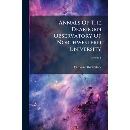 Annals Of The Dearborn Observatory Of Northwestern University; Volume 1 (Paperback)