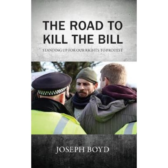 Pre-Owned The Road to Kill the Bill: Standing up for our rights to protest (Paperback) 1914424115 9781914424113