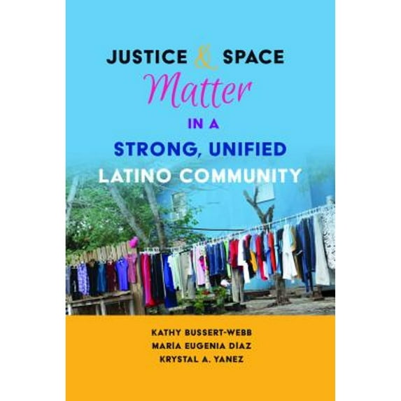 Pre-Owned Justice and Space Matter in a Strong, Unified Latino Community (Paperback) by Margarita Machado-Casas, Yolanda Medina, Kathy Bussert-Webb