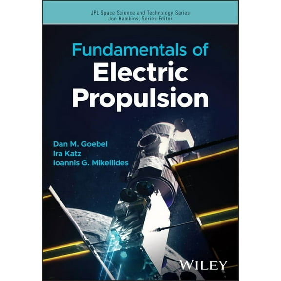 Jpl Space Science and Technology Fundamentals of Electric Propulsion, (Hardcover)