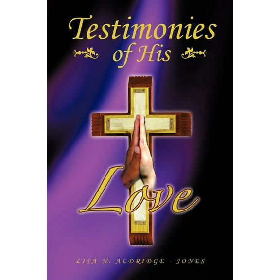 Testimonies of His Love (Paperback) by Lisa N Aldridge - Jones