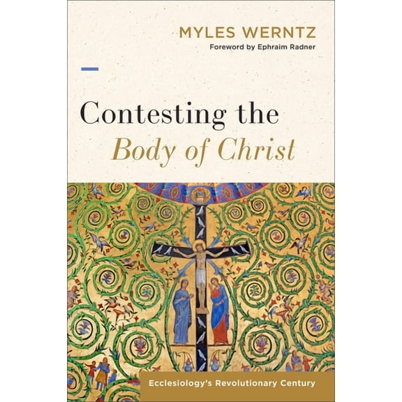 Contesting the Body of Christ: Ecclesiology's Revolutionary Century, (Hardcover)