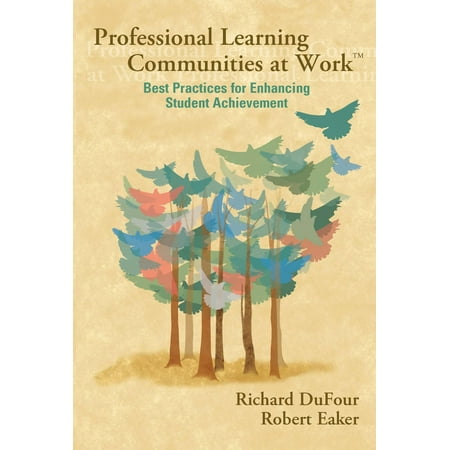 Professional Learning Communities at Worktm: Best Practices for Enhancing Students Achievement (Best Way To Learn Ios Development 2019)