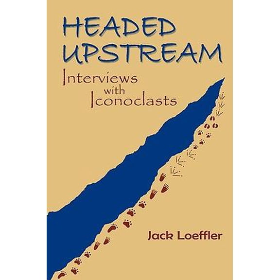 Southwest Heritage: Headed Upstream: Interviews with Iconoclasts (Paperback)